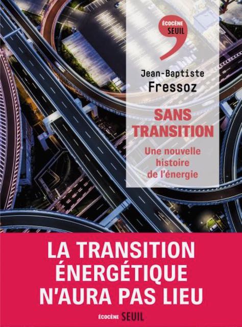 Sans Transition, par Jean-Baptiste Fressoz. Crédits : Editions du Seuil.