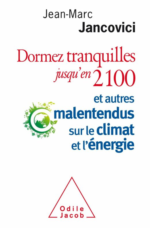 Dormez tranquilles jusqu'en 2100... et autres malentendus sur le climat et l'énergie.